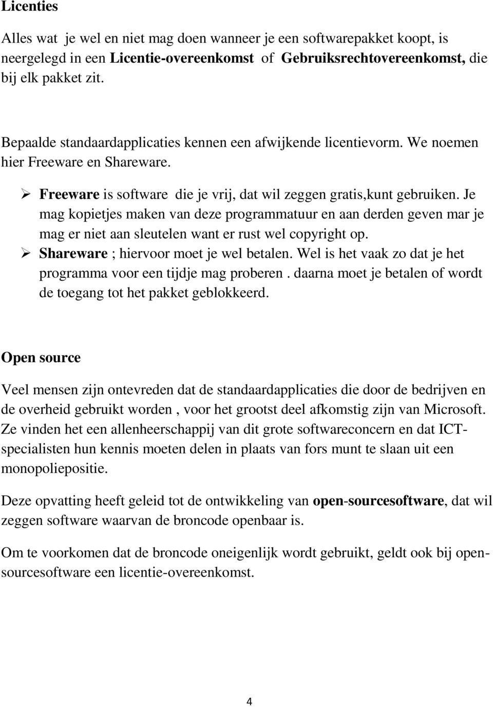 Je mag kopietjes maken van deze programmatuur en aan derden geven mar je mag er niet aan sleutelen want er rust wel copyright op. Shareware ; hiervoor moet je wel betalen.