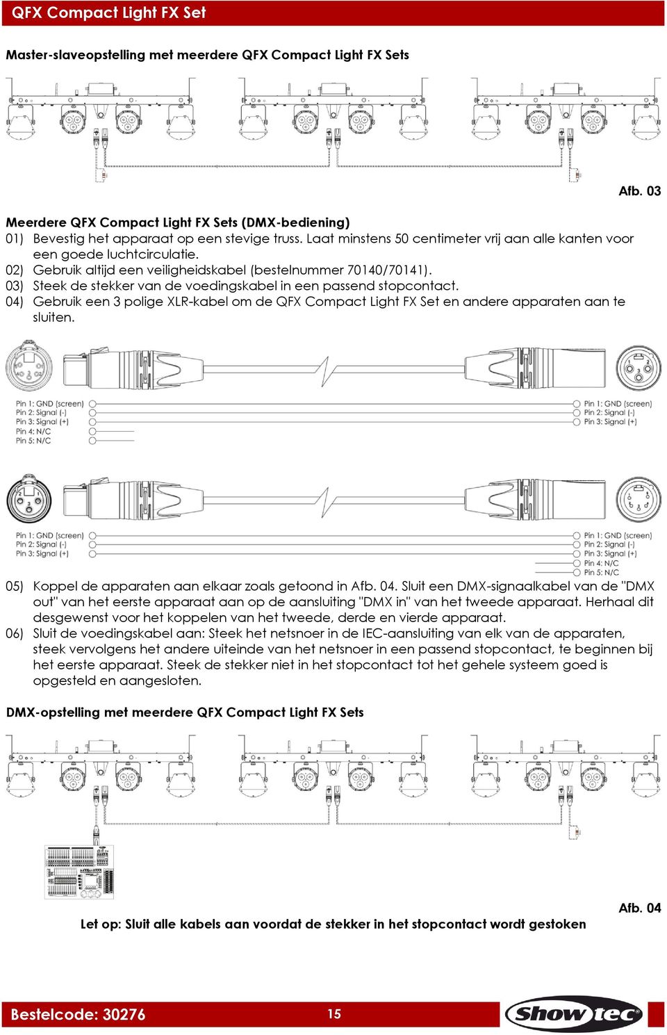 03) Steek de stekker van de voedingskabel in een passend stopcontact. 04) Gebruik een 3 polige XLR-kabel om de QFX Compact Light FX Set en andere apparaten aan te sluiten. Afb.