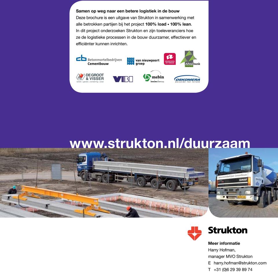 In dit project onderzoeken Strukton en zijn toeleveranciers hoe ze de logistieke processen in de bouw duurzamer,