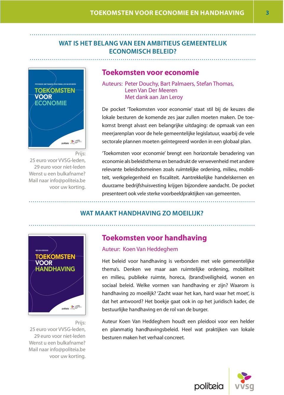 n die inspiratie en een houvast ECONOMIE PETER DOUCHY, BART PALMAERS, STEFAN THOMAS, LEEN VAN DER MEEREN ECONOMIE toekomsten voor economie Auteurs: Peter Douchy, Bart Palmaers, Stefan Thomas, Leen