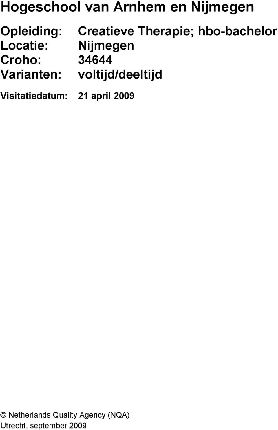 Varianten: voltijd/deeltijd Visitatiedatum: 21 april