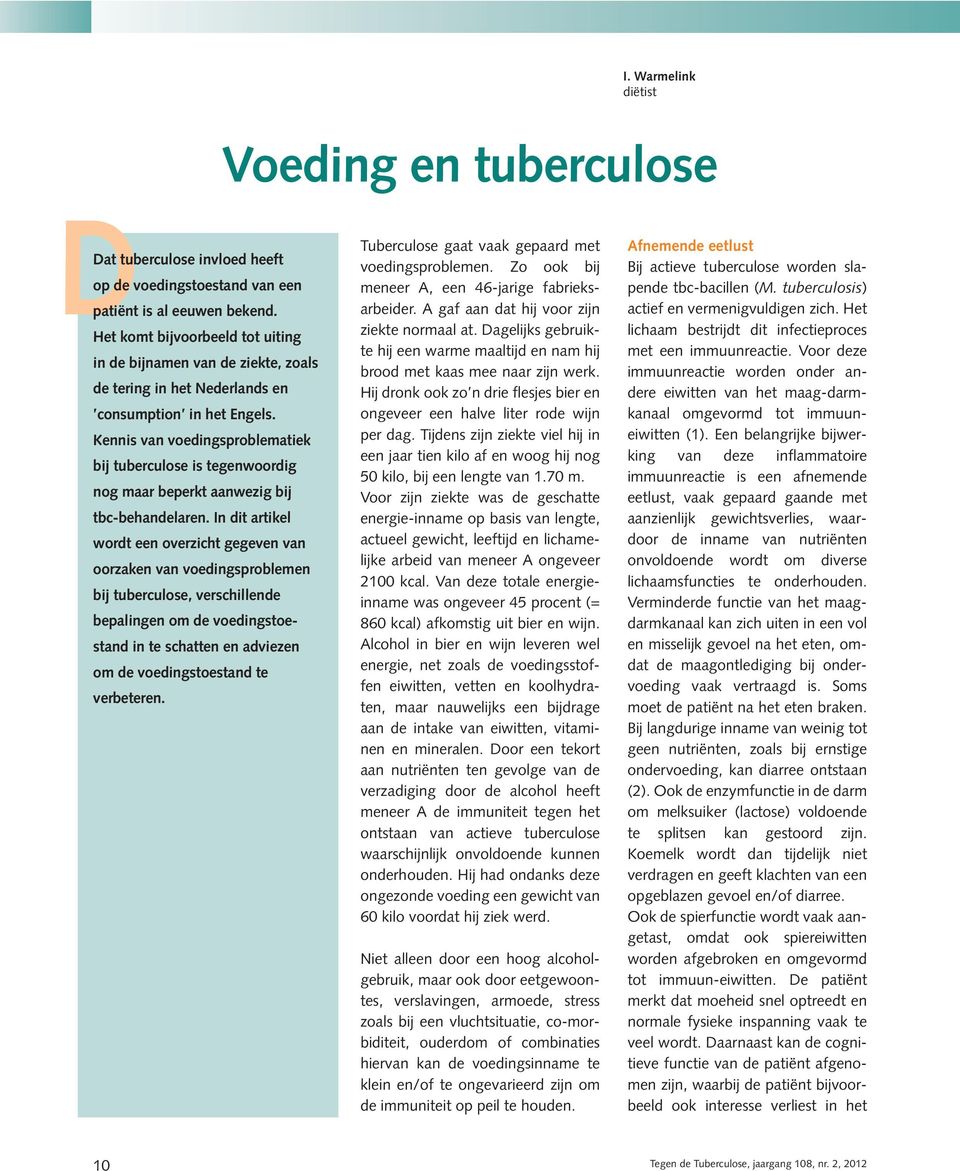 Kennis van voedingsproblematiek bij tuberculose is tegenwoordig nog maar beperkt aanwezig bij tbc-behandelaren.