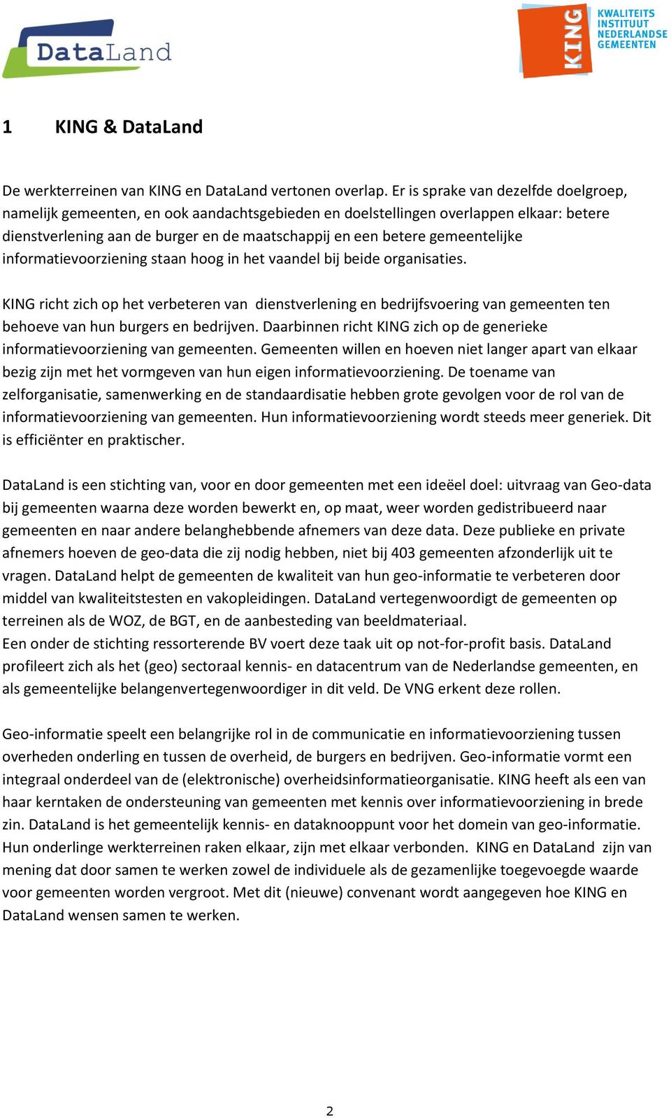 gemeentelijke informatievoorziening staan hoog in het vaandel bij beide organisaties.