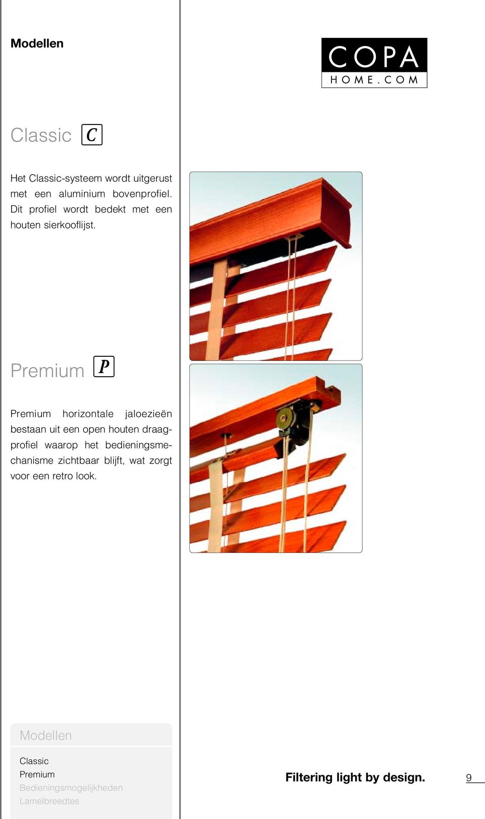 Premium Premium horizontale jaloezieën bestaan uit een open houten draagprofiel waarop het