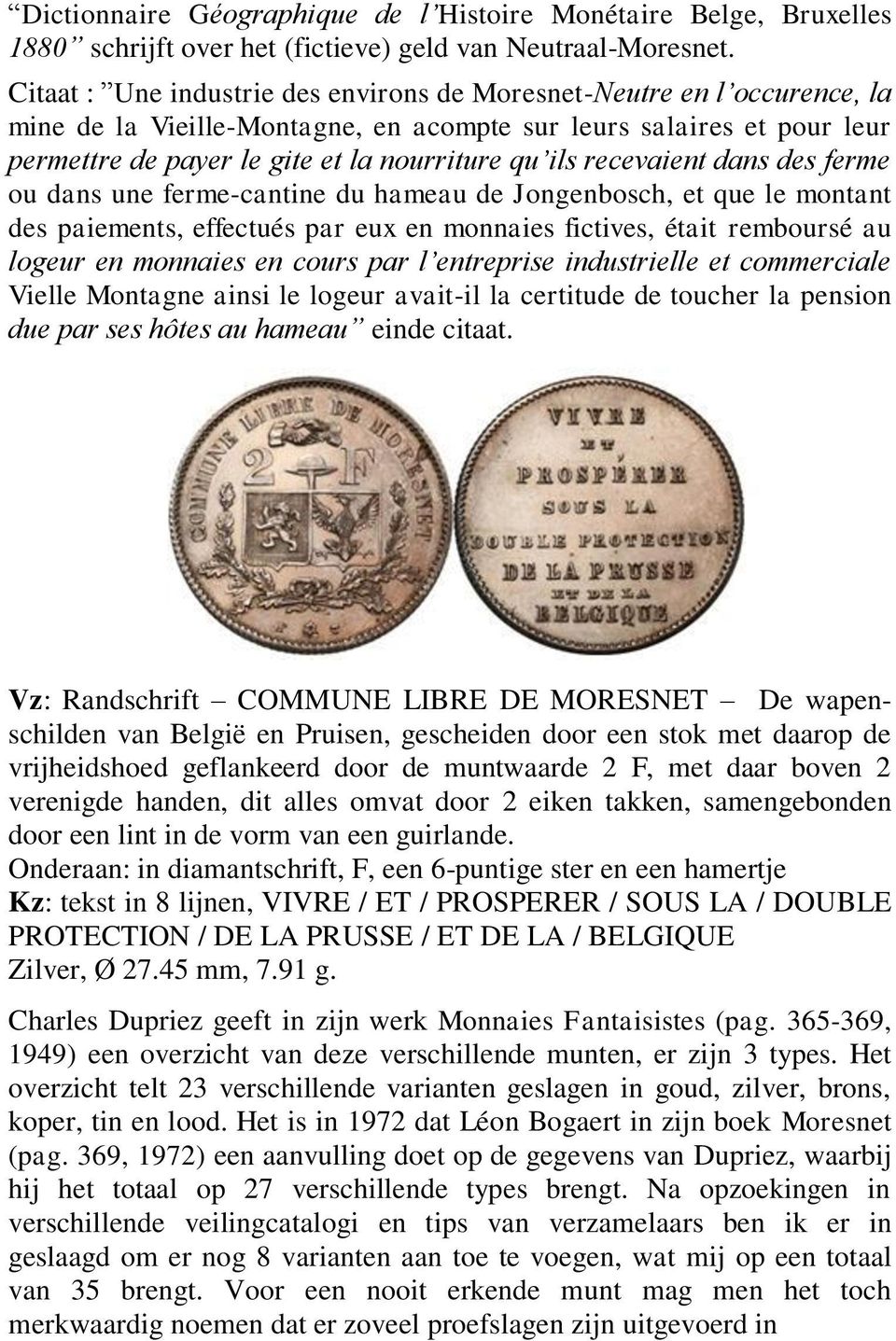 recevaient dans des ferme ou dans une ferme-cantine du hameau de Jongenbosch, et que le montant des paiements, effectués par eux en monnaies fictives, était remboursé au logeur en monnaies en cours