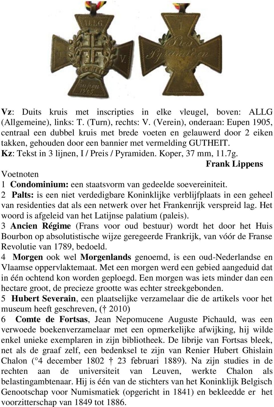 Kz: Tekst in 3 lijnen, I / Preis / Pyramiden. Koper, 37 mm, 11.7g. Frank Lippens Voetnoten 1 Condominium: een staatsvorm van gedeelde soevereiniteit.