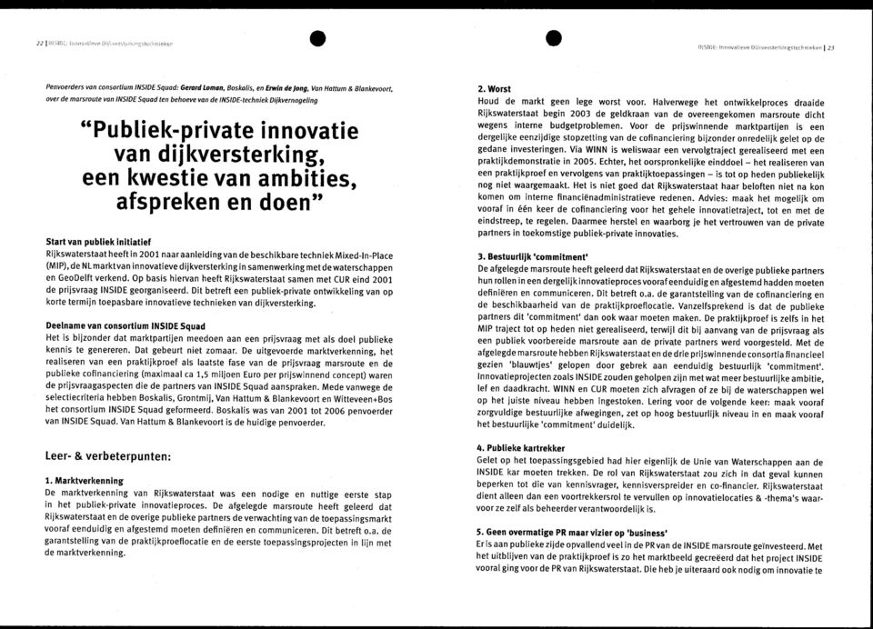 M ixed-ln-place (M lp), de N L marktva n in n ovatieve dijkversterking in samenwerkíng met cle waterschappen en GeoDelft verkend.