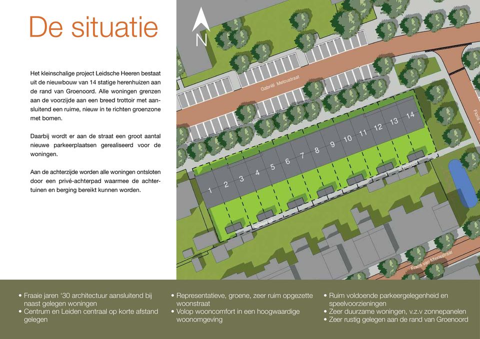 Daarbij wordt er aan de straat een groot aantal nieuwe parkeerplaatsen gerealiseerd voor de woningen.