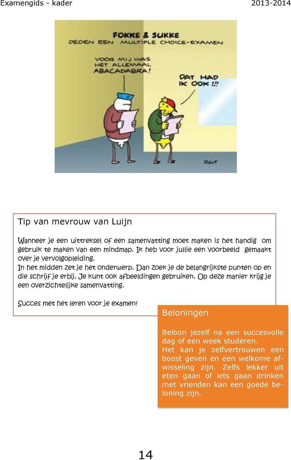 Je kunt ook afbeeldingen gebruiken. Op deze manier krijg je een overzichtelijke samenvatting. Succes met het leren voor je examen!