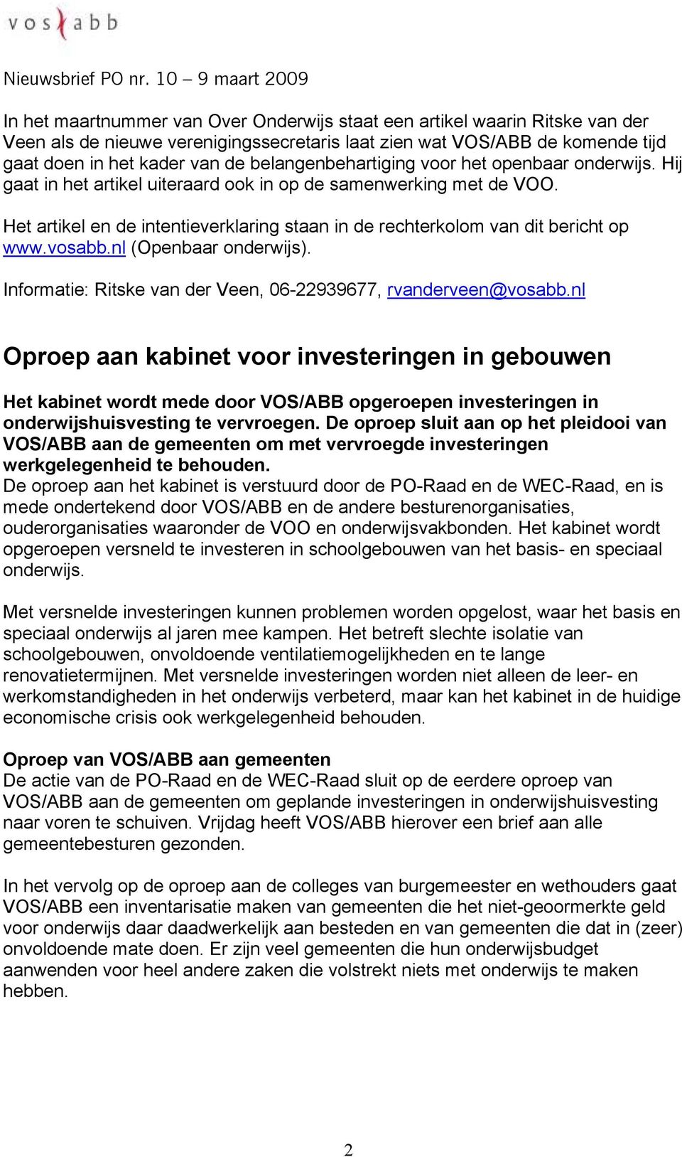 Het artikel en de intentieverklaring staan in de rechterkolom van dit bericht op www.vosabb.nl (Openbaar onderwijs). Informatie: Ritske van der Veen, 06-22939677, rvanderveen@vosabb.