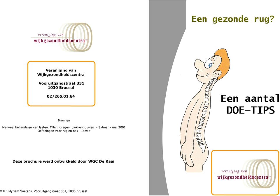 64 Bronnen Een aantal DOE TIPS Manueel behandelen van lasten.