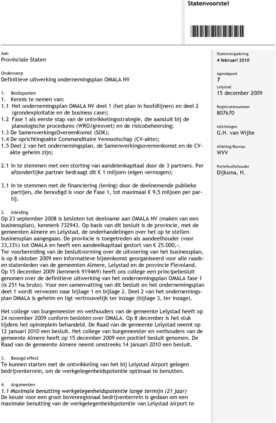 2 Fase 1 als eerste stap van de ontwikkelingsstrategie, die aansluit bij de planologische procedures (WRO/grexwet) en de risicobeheersing; 1.3 De SamenwerkingsOvereenKomst (SOK); 1.