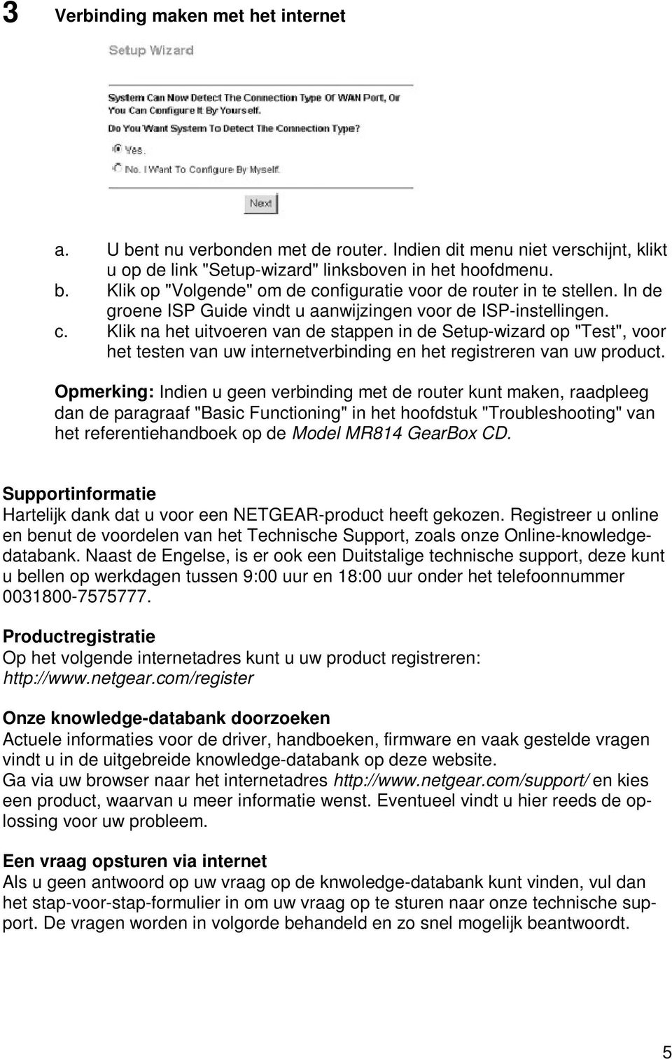 Klik na het uitvoeren van de stappen in de Setup-wizard op "Test", voor het testen van uw internetverbinding en het registreren van uw product.