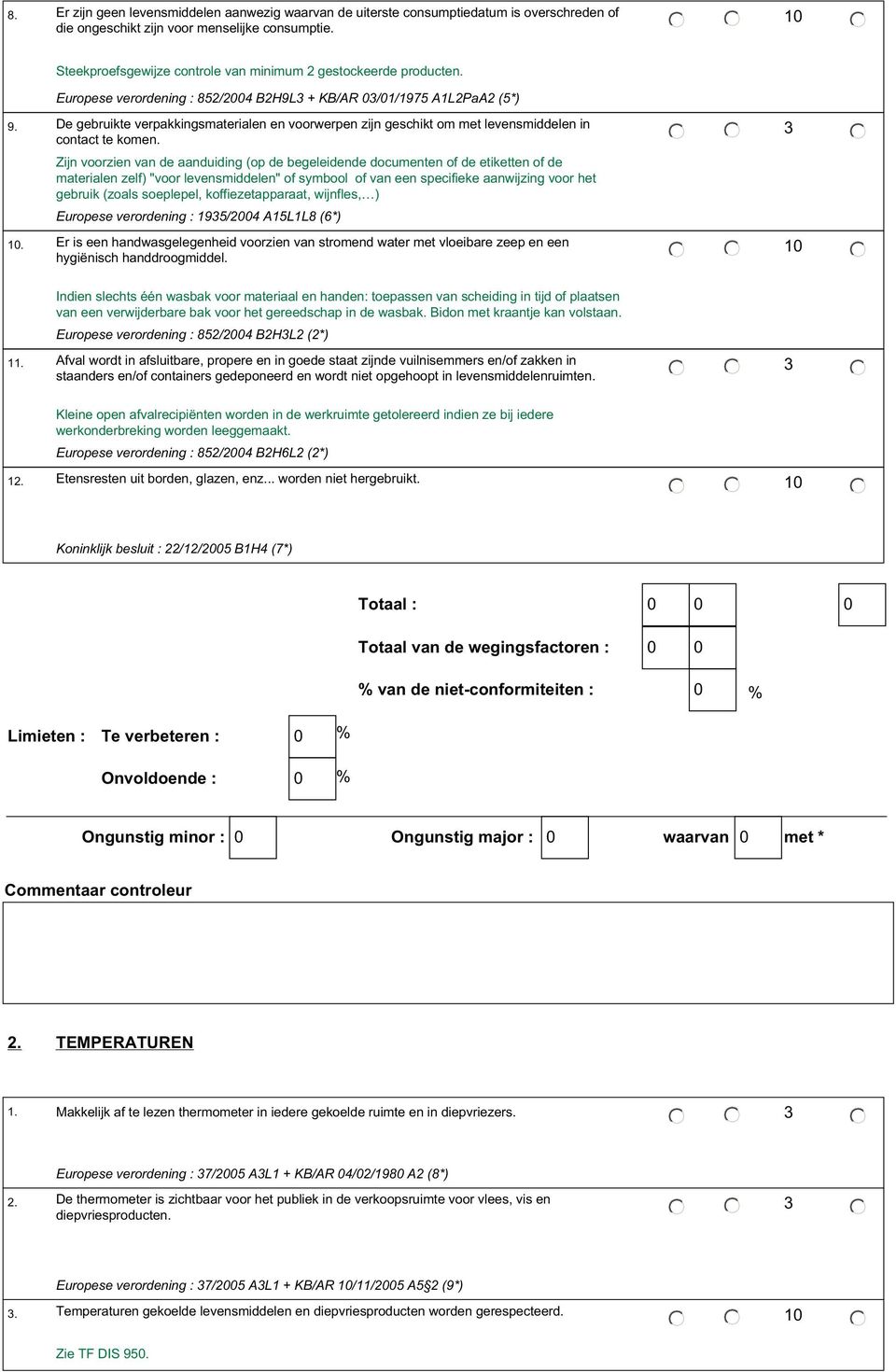 De gebruikte verpakkingsmaterialen en voorwerpen zijn geschikt om met levensmiddelen in contact te komen.