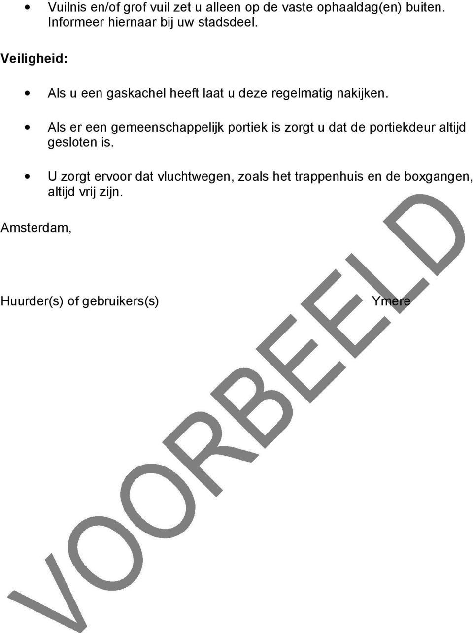 Veiligheid: Als u een gaskachel heeft laat u deze regelmatig nakijken.