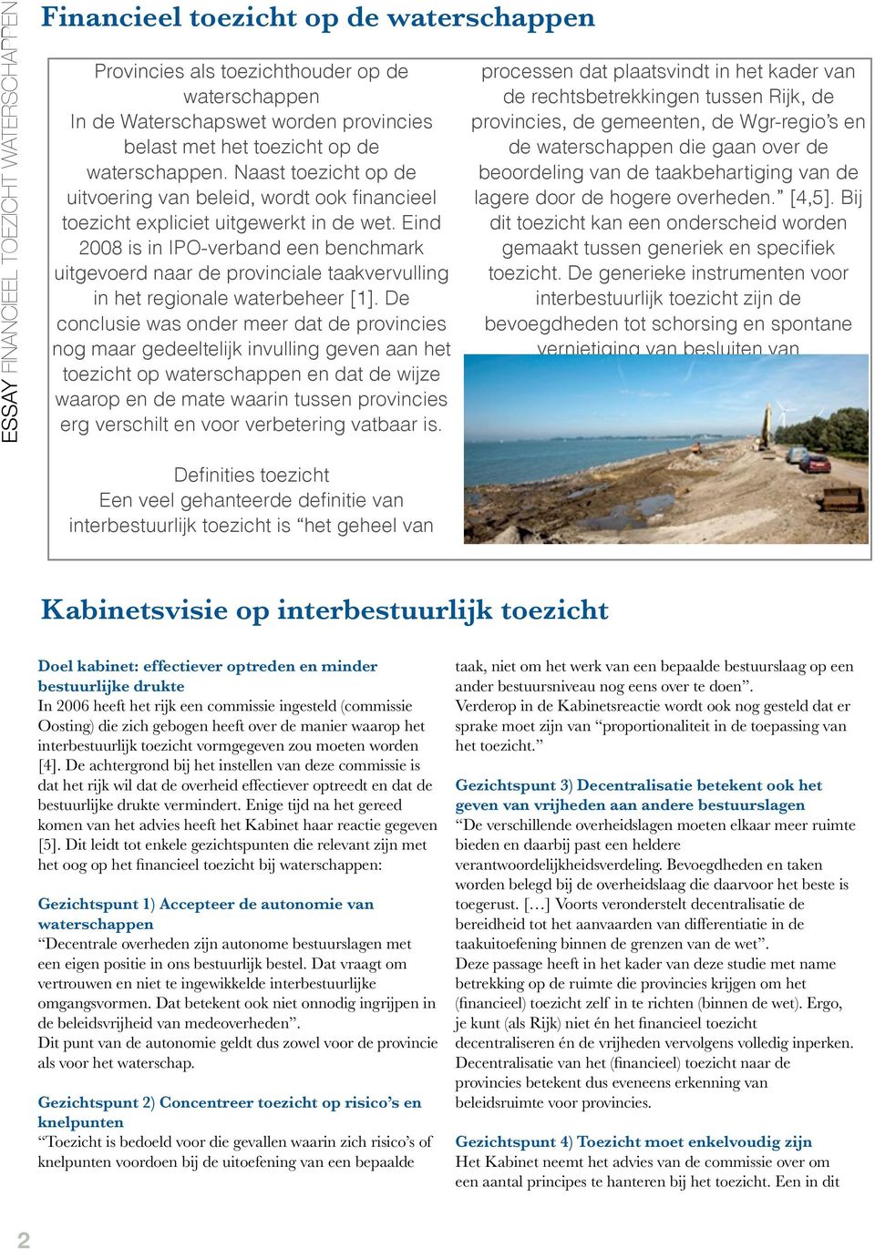 Eind 2008 is in IPO-verband een benchmark uitgevoerd naar de provinciale taakvervulling in het regionale waterbeheer [1].