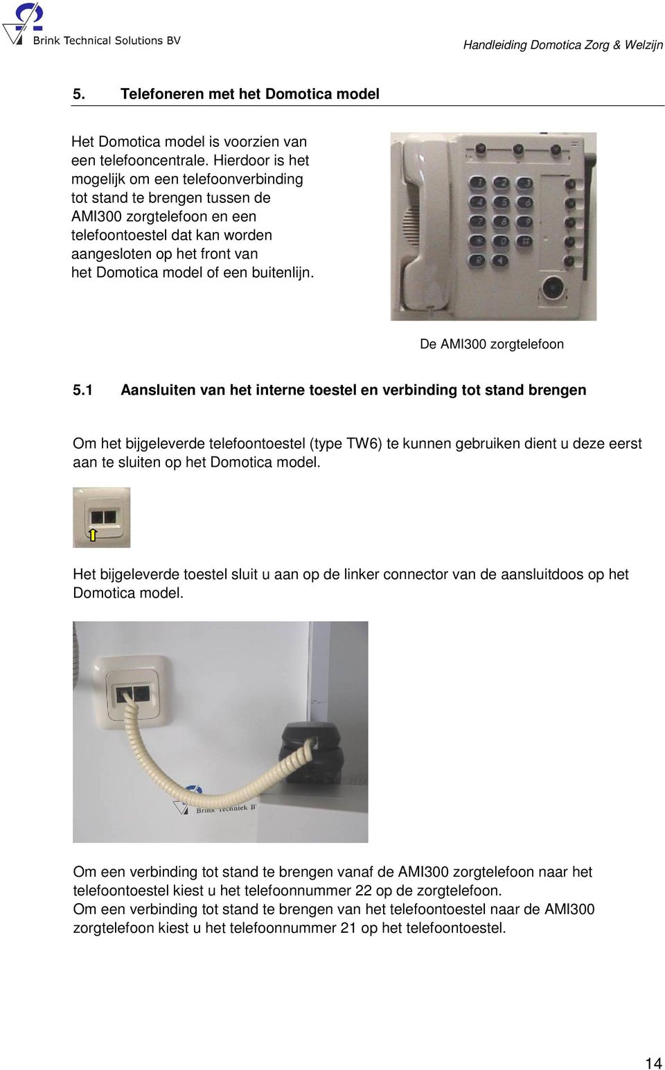 buitenlijn. De AMI300 zorgtelefoon 5.