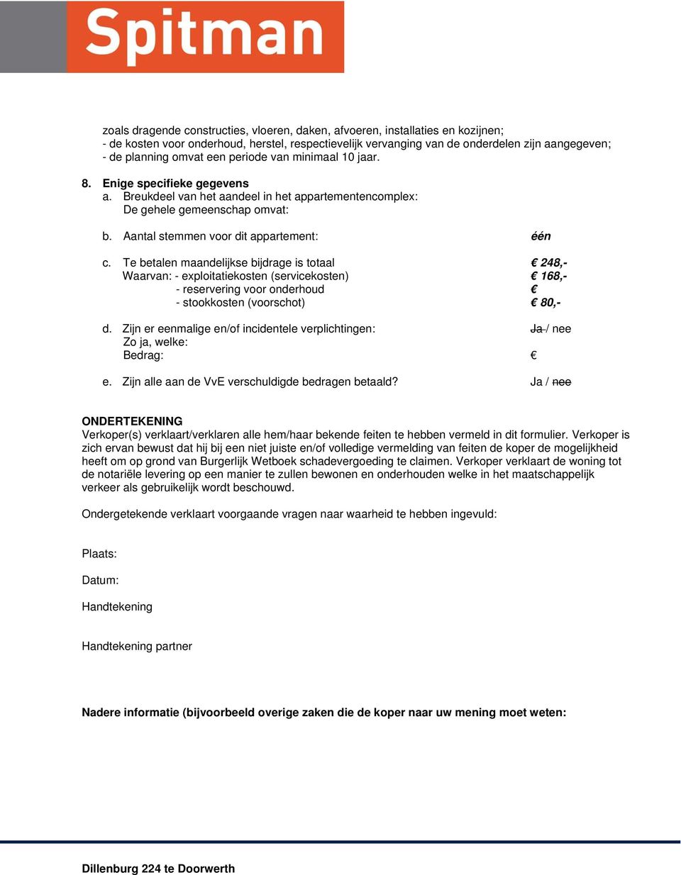 Te betalen maandelijkse bijdrage is totaal 248, Waarvan: exploitatiekosten (servicekosten) 168, reservering voor onderhoud stookkosten (voorschot) 80, d.