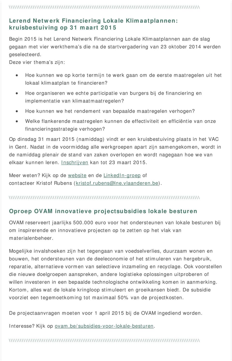 Hoe organiseren we echte participatie van burgers bij de financiering en implementatie van klimaatmaatregelen? Hoe kunnen we het rendement van bepaalde maatregelen verhogen?