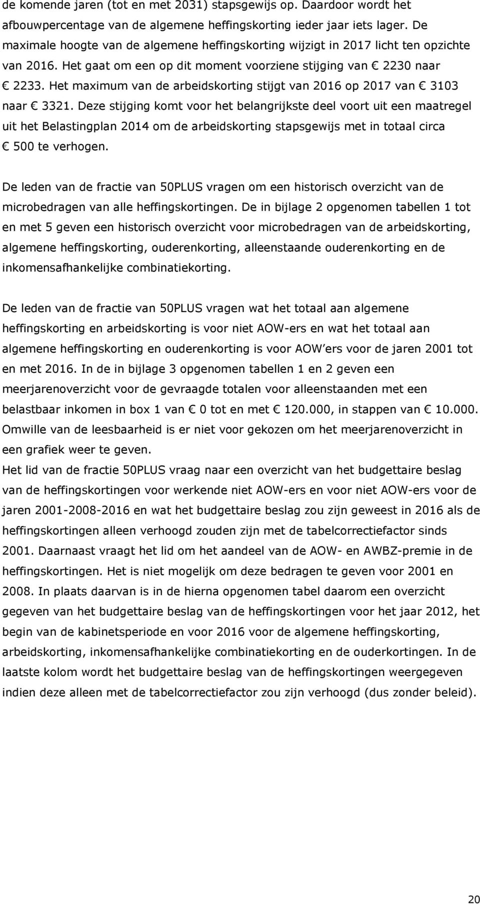 Het maximum van de arbeidskorting stijgt van 2016 op 2017 van 3103 naar 3321.