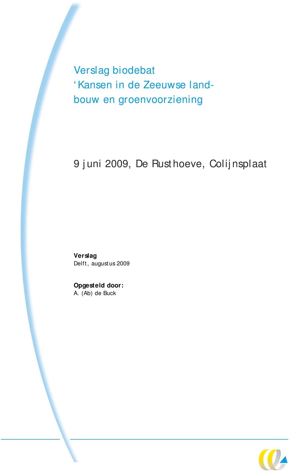 De Rusthoeve, Colijnsplaat Verslag Delft,