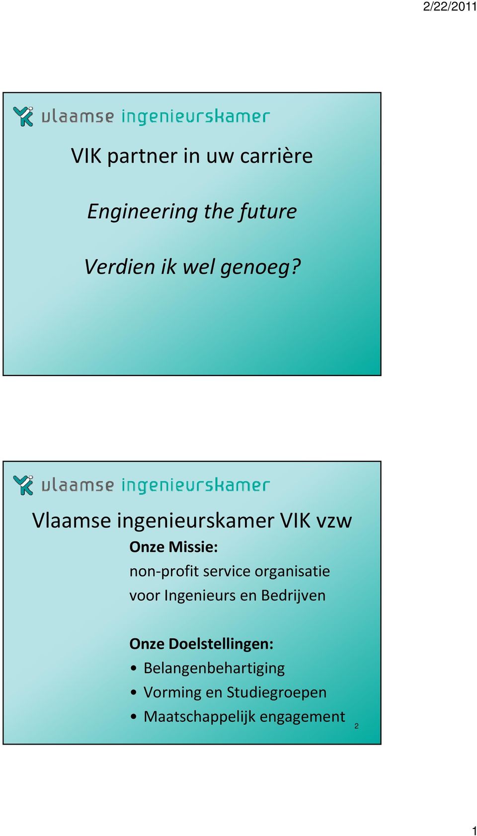Vlaamse ingenieurskamer VIK vzw Onze Missie: non profit service