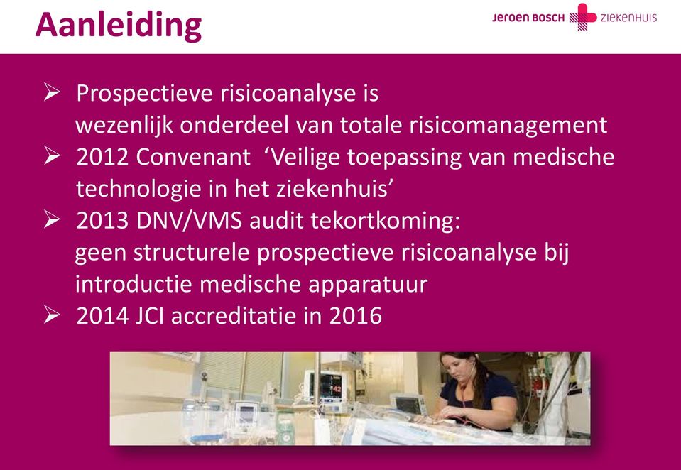 in het ziekenhuis 2013 DNV/VMS audit tekortkoming: geen structurele