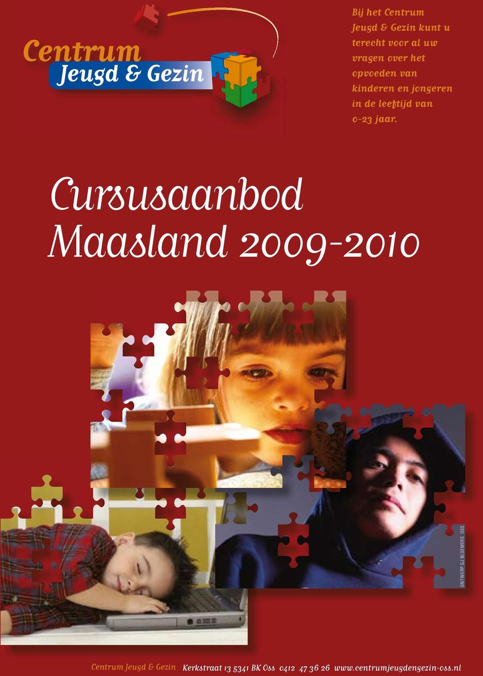 Cursusaanbod Maasland 2009-2010 Centrum Jeugd & Gezin Centrum Jeugd & Gezin ontwerp GJ