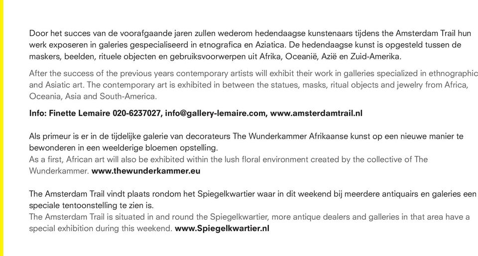 After the success of the previous years contemporary artists will exhibit their work in galleries specialized in ethnographic and Asiatic art.