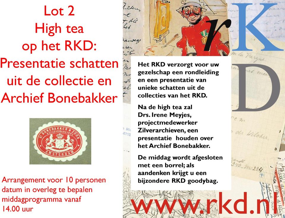 00 uur Het RKD verzorgt voor uw gezelschap een rondleiding en een presentatie van unieke schatten uit de collecties van het RKD.