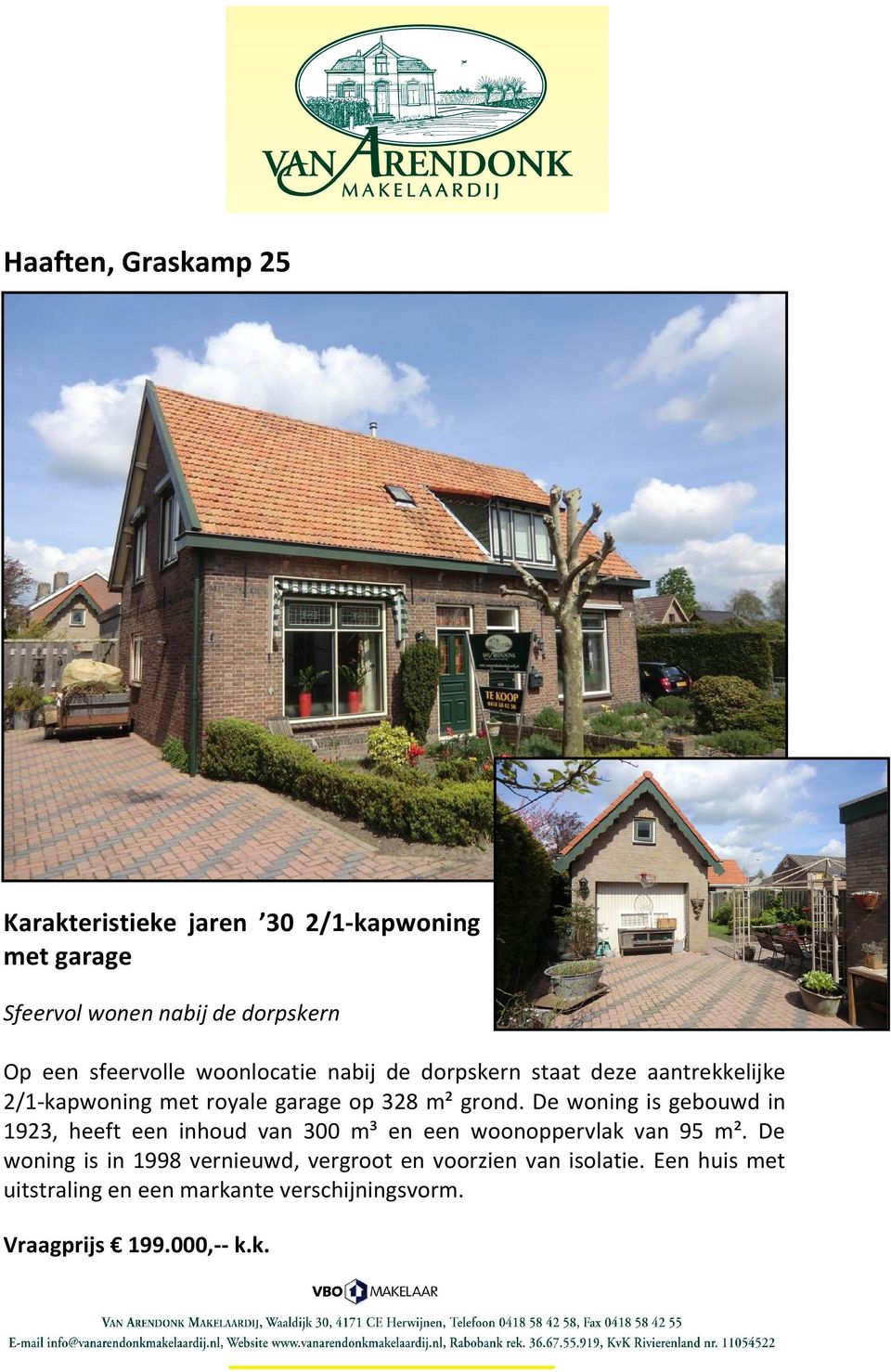 De woning is gebouwd in 1923, heeft een inhoud van 300 m³ en een woonoppervlak van 95 m².