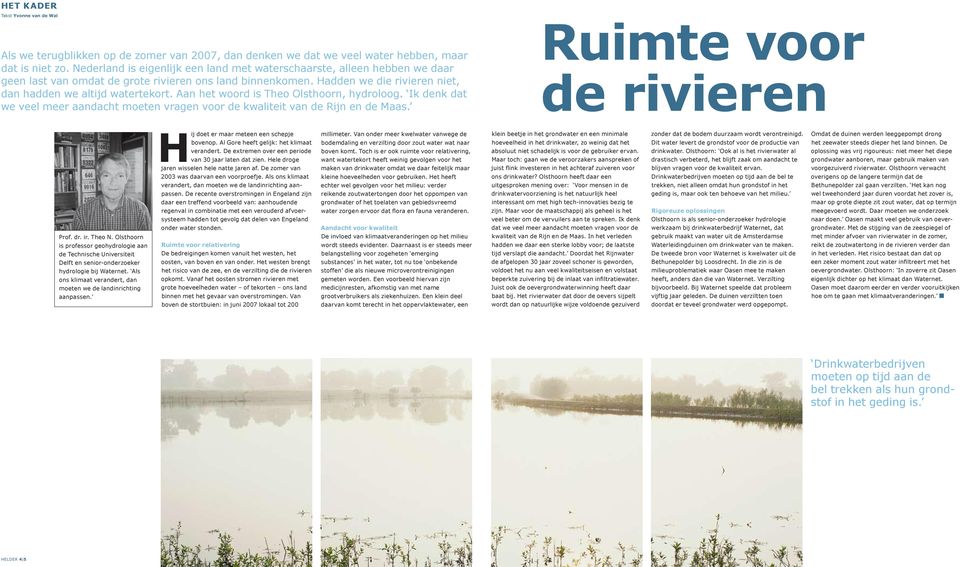 Aan het woord is Theo Olsthoorn, hydroloog. Ik denk dat we veel meer aandacht moeten vragen voor de kwaliteit van de Rijn en de Maas. Ruimte voor de rivieren Prof. dr. ir. Theo N.