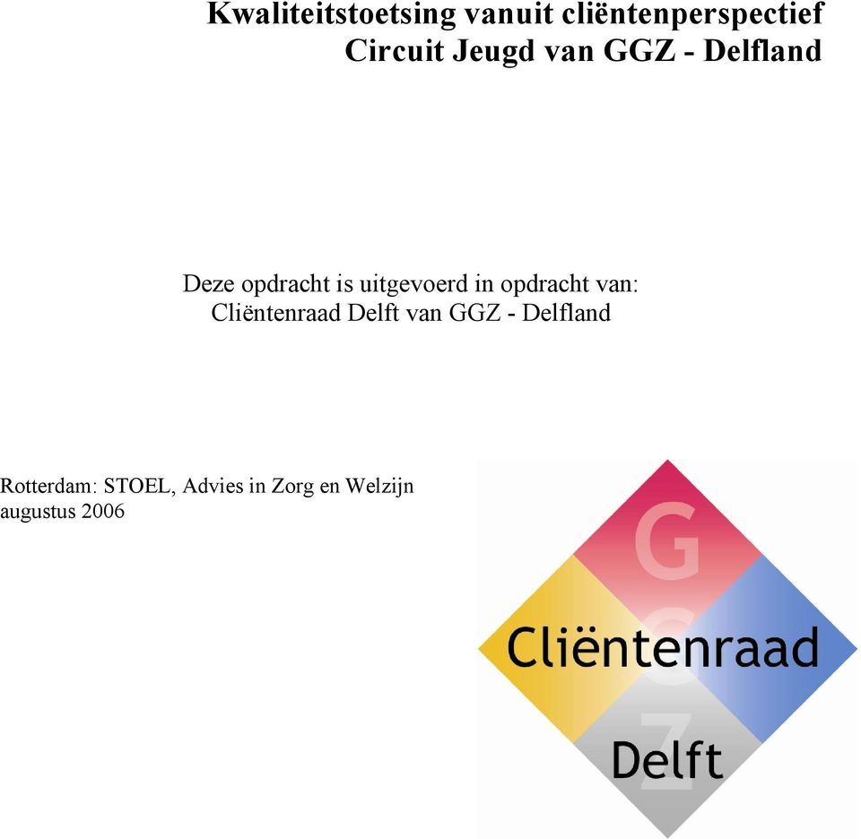 in opdracht van: Cliëntenraad Delft van GGZ - Delfland