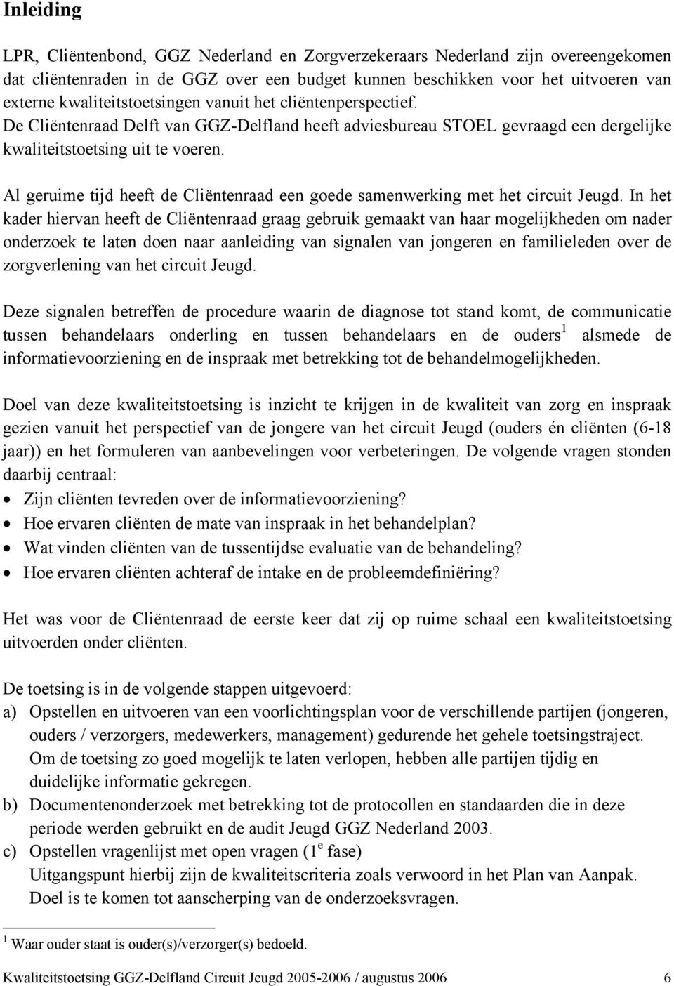 Al geruime tijd heeft de Cliëntenraad een goede samenwerking met het circuit Jeugd.