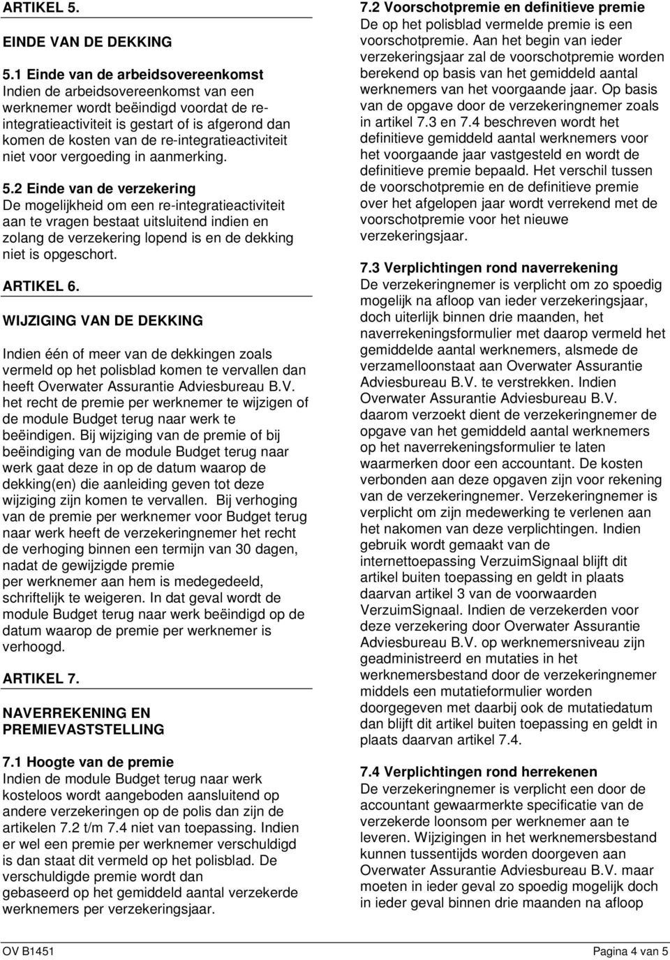 re-integratieactiviteit niet voor vergoeding in aanmerking. 5.