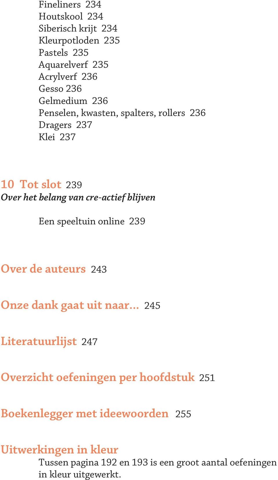 speeltuin online 239 Over de auteurs 243 Onze dank gaat uit naar.