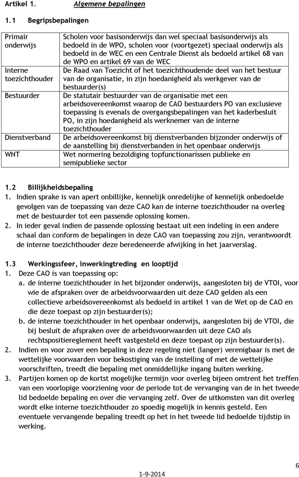 speciaal onderwijs als bedoeld in de WEC en een Centrale Dienst als bedoeld artikel 68 van de WPO en artikel 69 van de WEC De Raad van Toezicht of het toezichthoudende deel van het bestuur van de