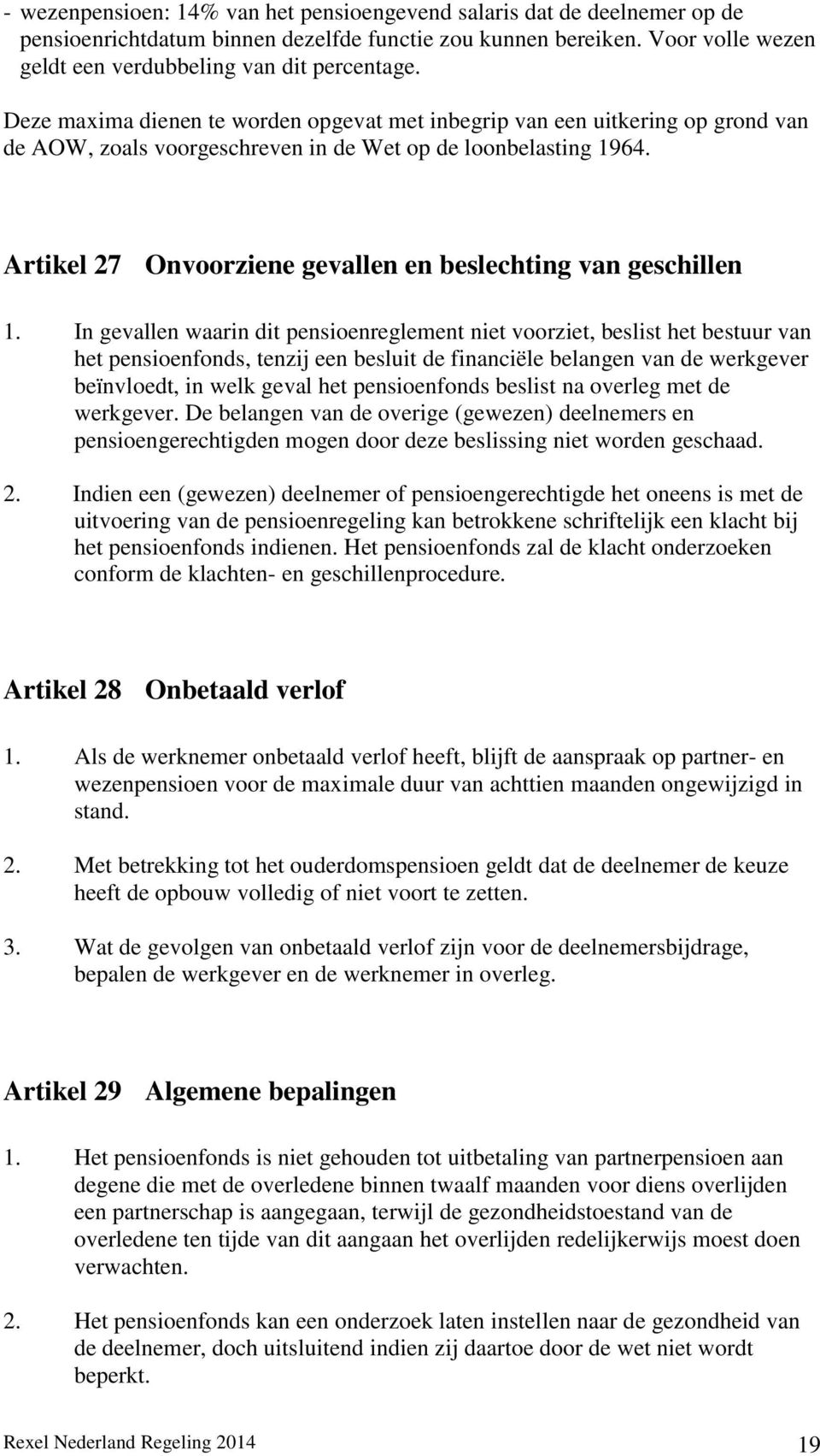 Artikel 27 Onvoorziene gevallen en beslechting van geschillen 1.