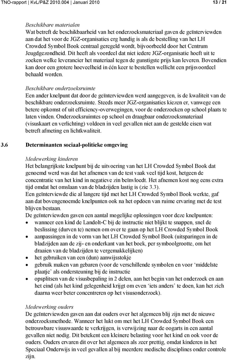 van het LH Crowded Symbol Book centraal geregeld wordt, bijvoorbeeld door het Centrum Jeugdgezondheid.