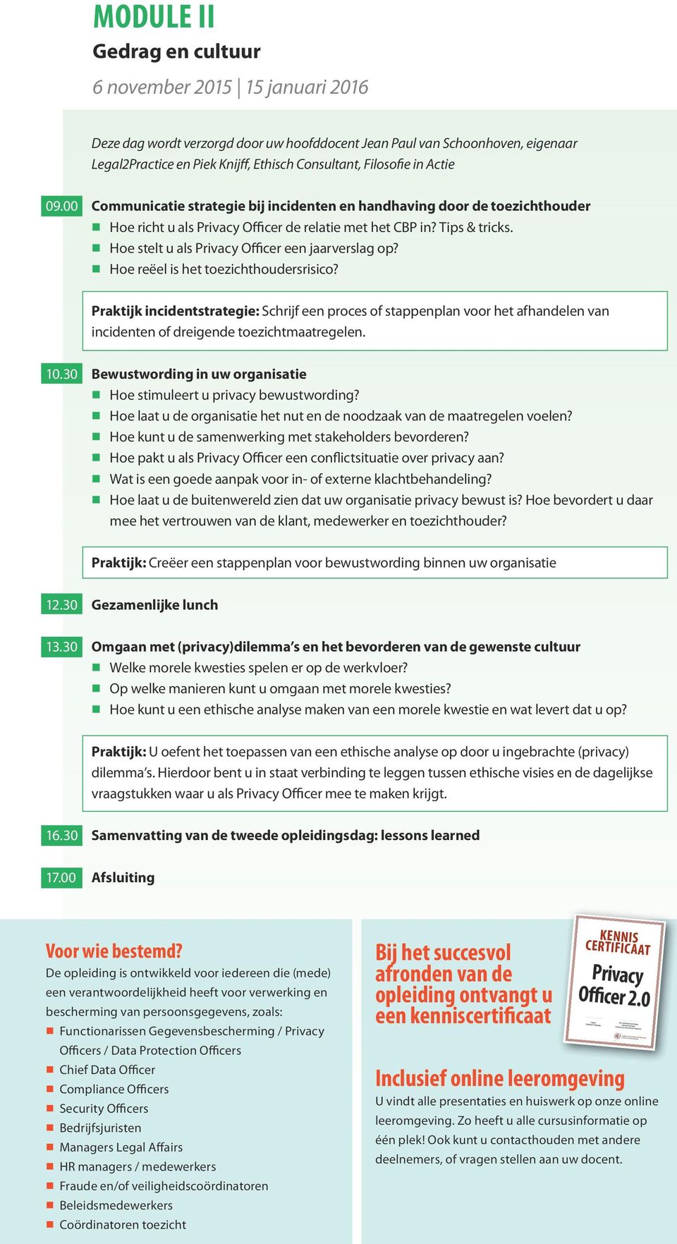 r Hoe stelt u als Privacy Officer een jaarverslag op? r Hoe reëel is het toezichthoudersrisico?