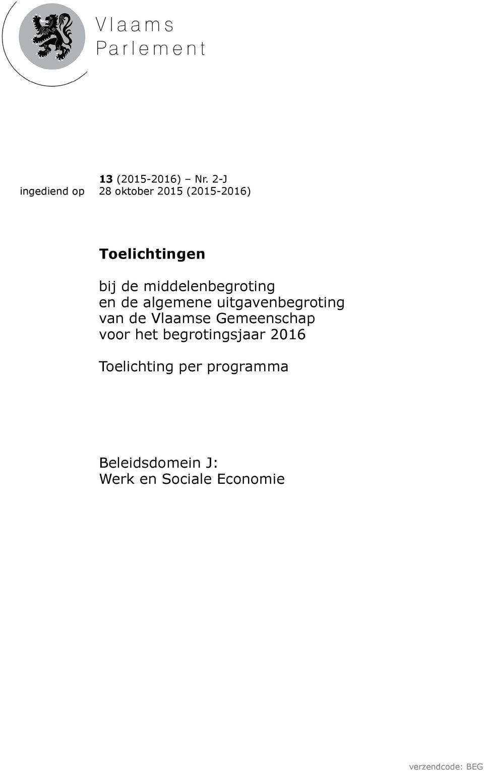 middelenbegroting en de algemene uitgavenbegroting van de Vlaamse