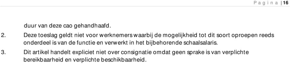 reeds onderdeel is van de functie en verwerkt in het bijbehorende schaalsalaris. 3.