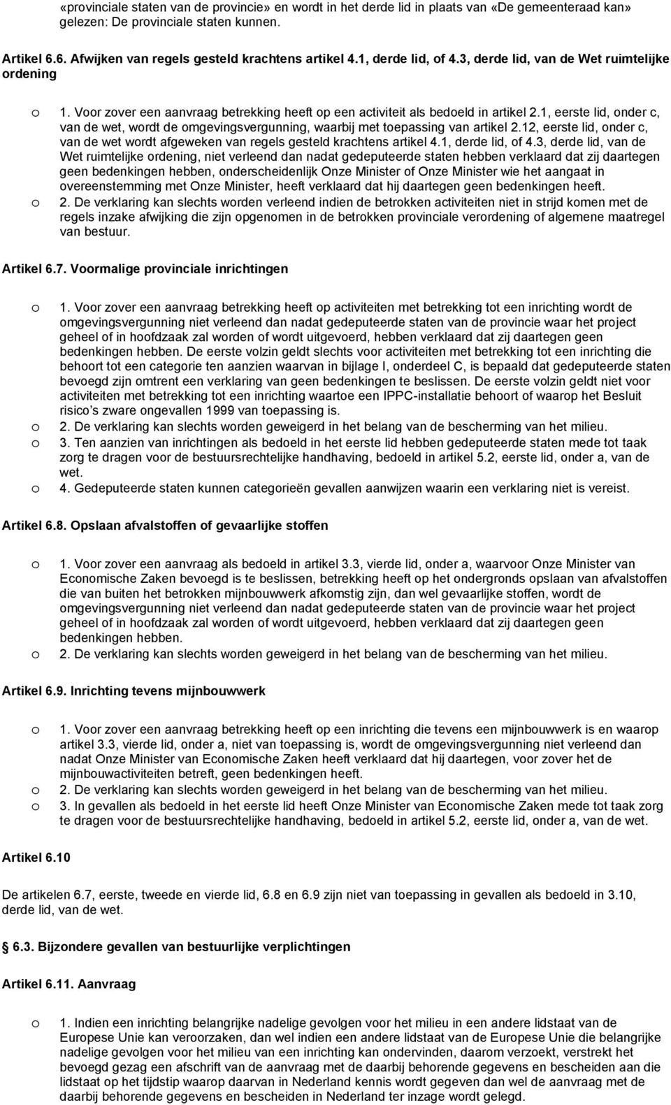 1, eerste lid, nder c, van de wet, wrdt de mgevingsvergunning, waarbij met tepassing van artikel 2.12, eerste lid, nder c, van de wet wrdt afgeweken van regels gesteld krachtens artikel 4.