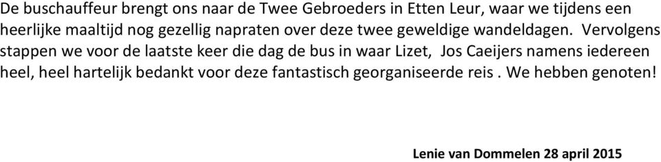 Vervolgens stappen we voor de laatste keer die dag de bus in waar Lizet, Jos Caeijers namens