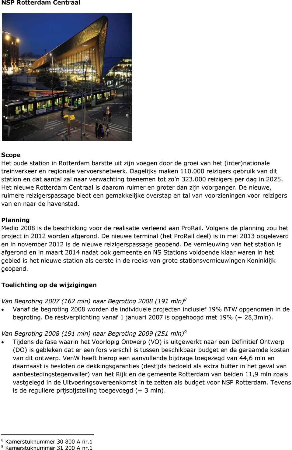 Het nieuwe Rotterdam Centraal is daarom ruimer en groter dan zijn voorganger.