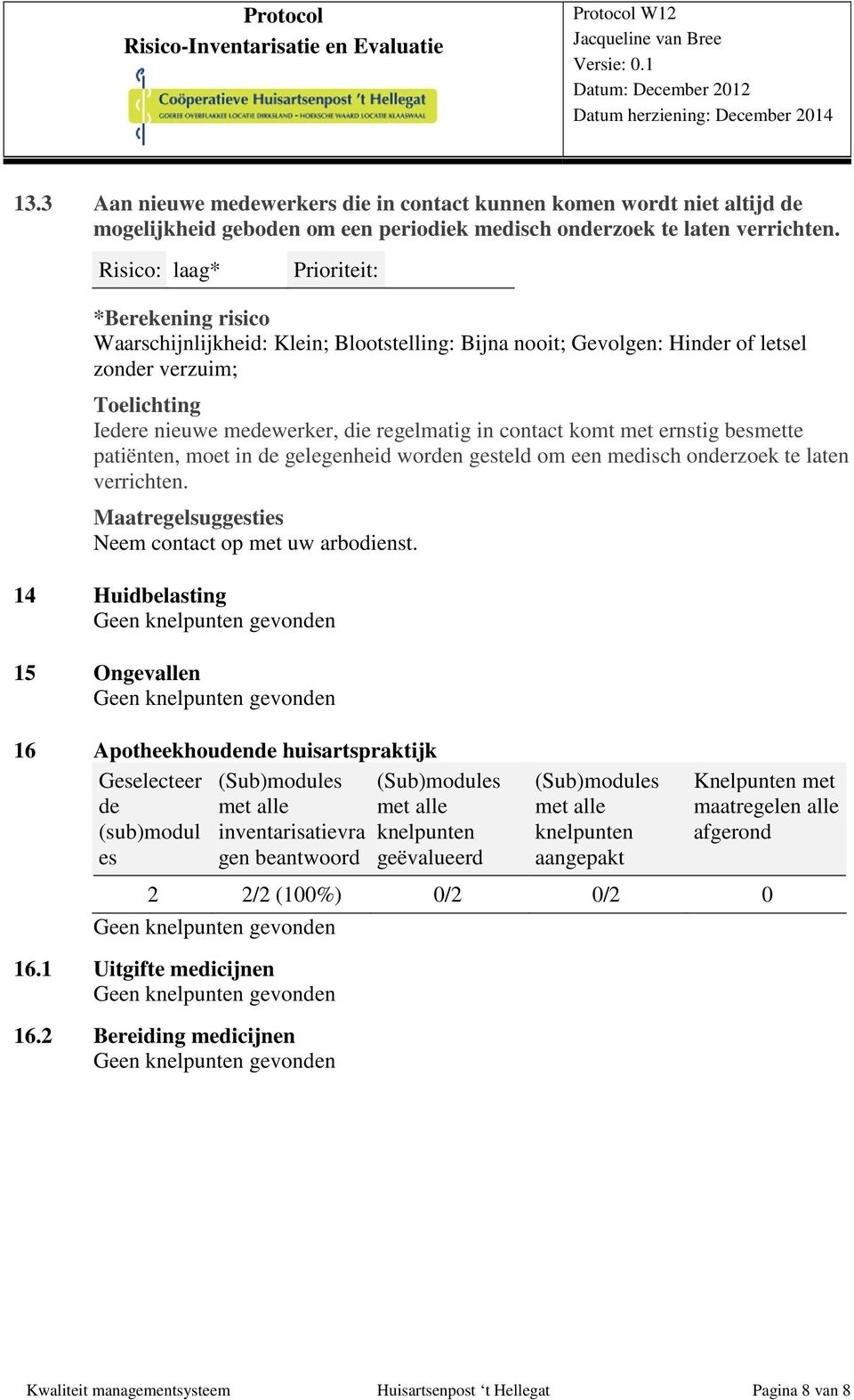 verrichten. Neem contact op uw arboienst.