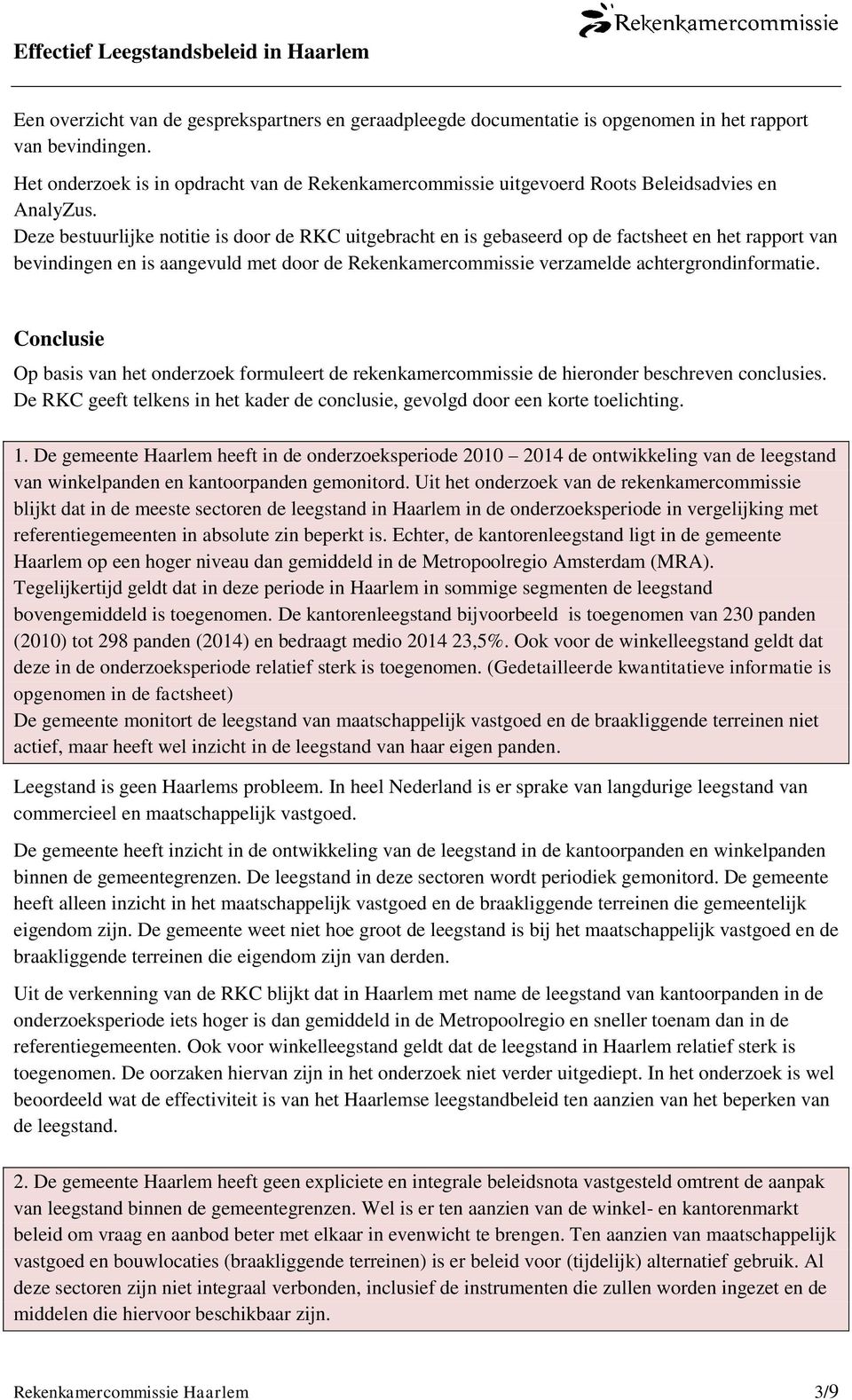 Deze bestuurlijke notitie is door de RKC uitgebracht en is gebaseerd op de factsheet en het rapport van bevindingen en is aangevuld met door de Rekenkamercommissie verzamelde achtergrondinformatie.