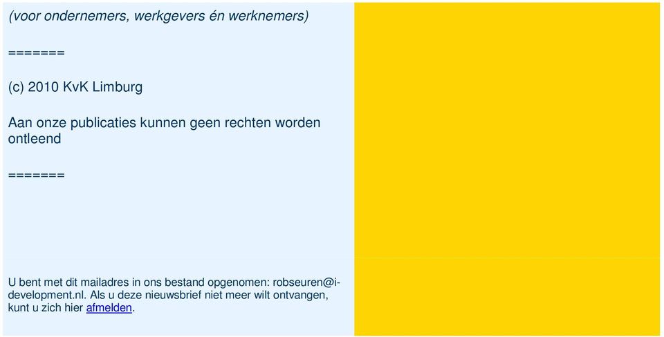 dit mailadres in ons bestand opgenomen: robseuren@idevelopment.nl.