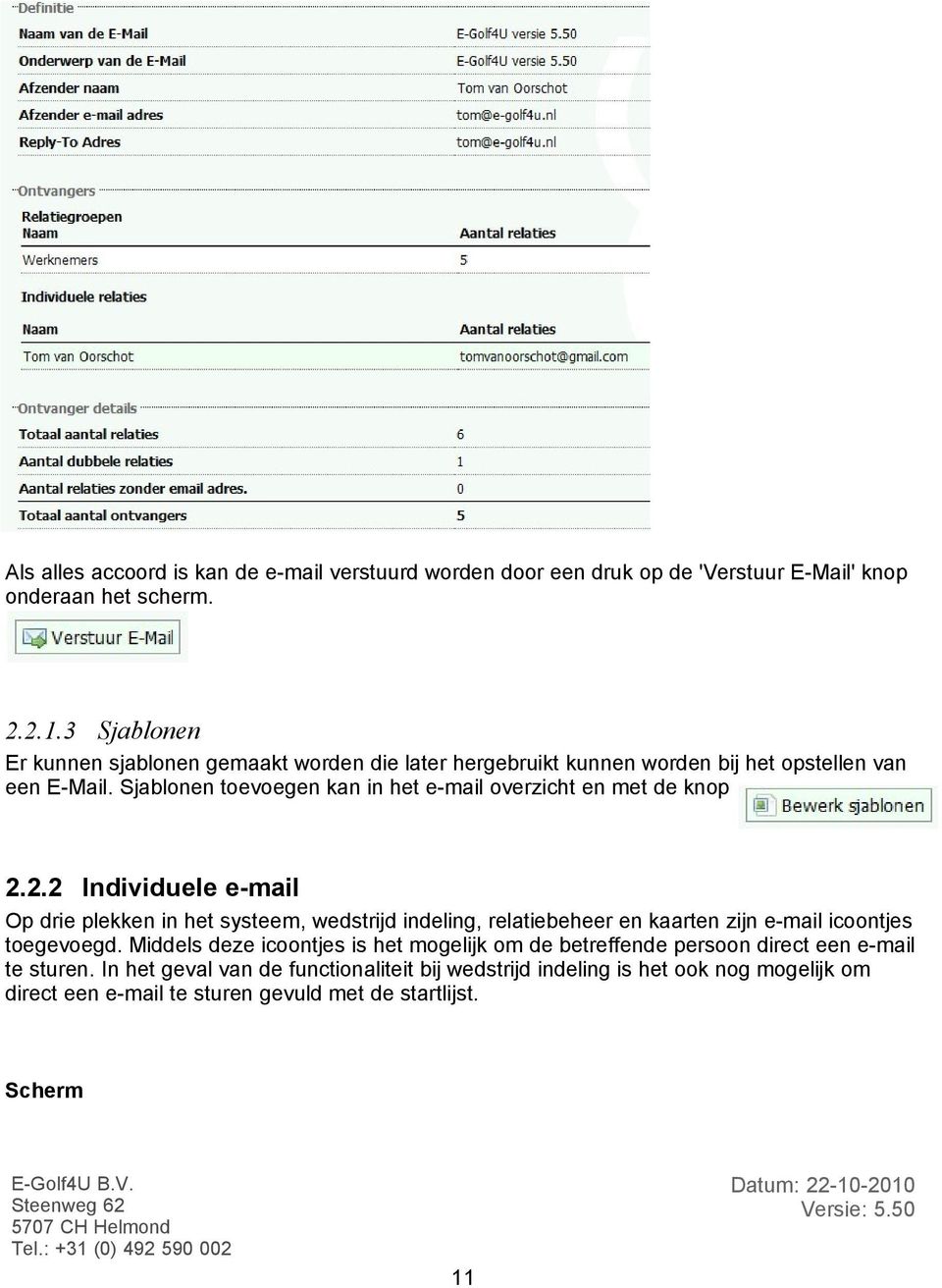 Sjablonen toevoegen kan in het e-mail overzicht en met de knop 2.