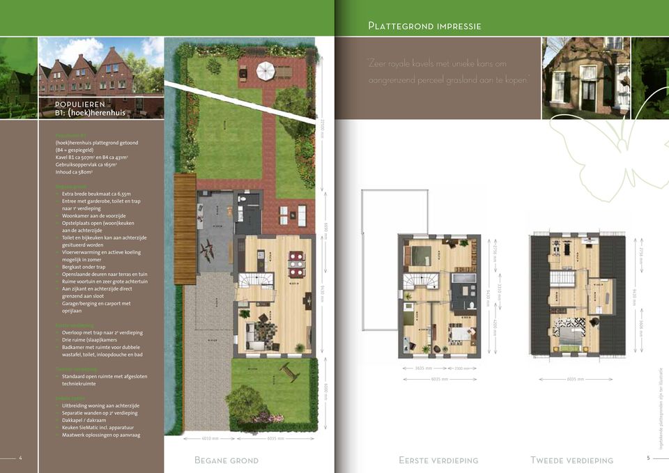 beukmaat ca 6,55m Entree met garderobe, toilet en trap naar 1 e verdieping Woonkamer aan de voorzijde Opstelplaats open (woon)keuken aan de achterzijde Toilet en bijkeuken kan aan achterzijde